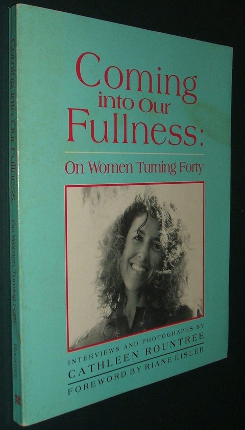 Coming Into Our Fullness - On Women Turning Forty