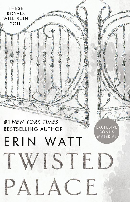 Boekomslag met tekst "THESE ROYALS WILL RUIN YOU.", "#1 NEW YORK TIMES BESTSELLING AUTHOR ERIN WATT", "TWISTED PALACE" en "EXCLUSIVE BONUS MATERIAL". Sierlijke, bewerkte poorten op de voorgrond.