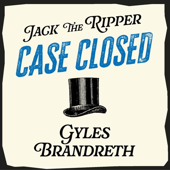 Jack the Ripper: Case Closed, een boek van Gyles Brandreth, met een illustratie van een hoge hoed.