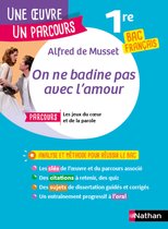 Une oeuvre - un parcours - Analyse et étude de l\'oeuvre - On ne badine pas avec l\'amour de Alfred de Musset - Réussir son BAC Français 1re 2025 - Parcours associé Les jeux du coeur et de la parole - Une oeuvre, un parcours