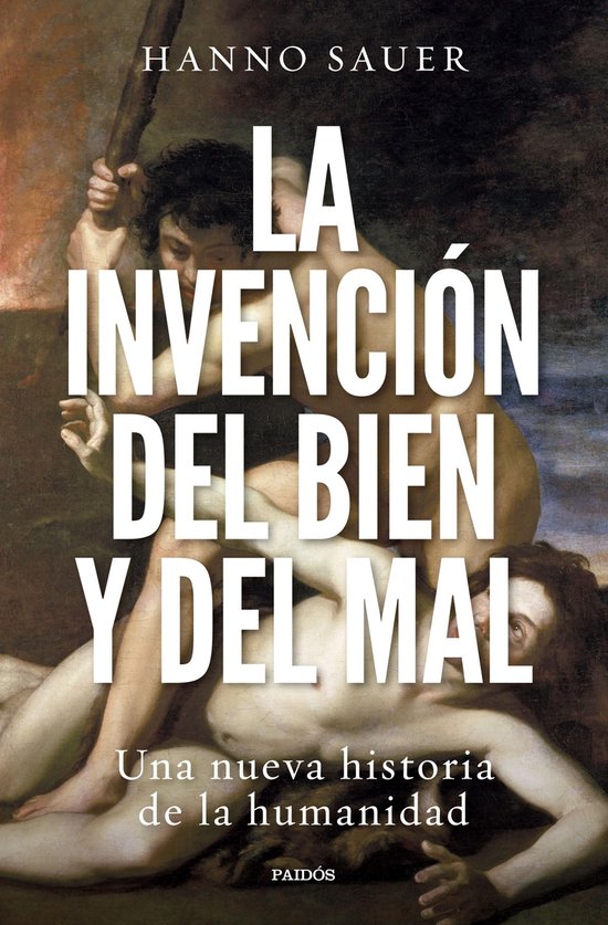 Boekomslag van 'La invención del bien y del mal' van Hanno Sauer. Twee naakte figuren in een dramatische pose, met de titel in witte letters.