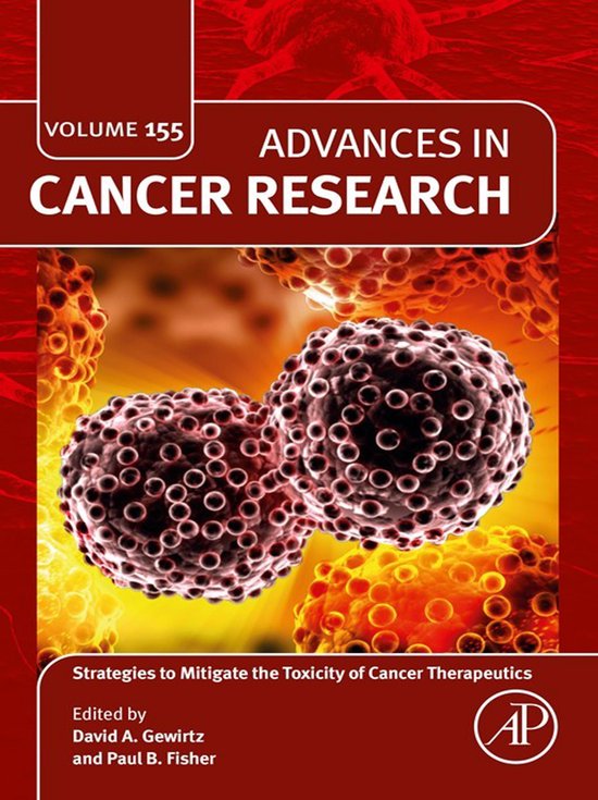 Advances in Cancer Research 155 - Strategies to Mitigate the Toxicity ...