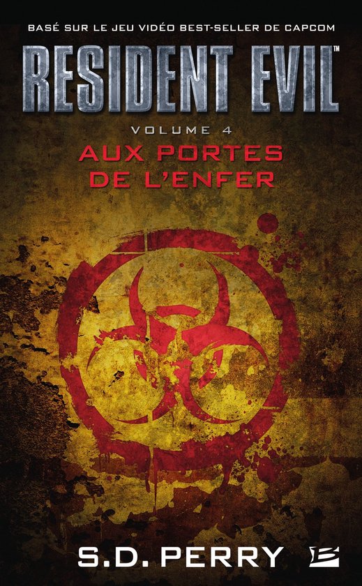Resident Evil Volume 4 : Aux Portes de l'Enfer, basé sur le jeu vidéo best-seller de Capcom. Texte : S.D. Perry.