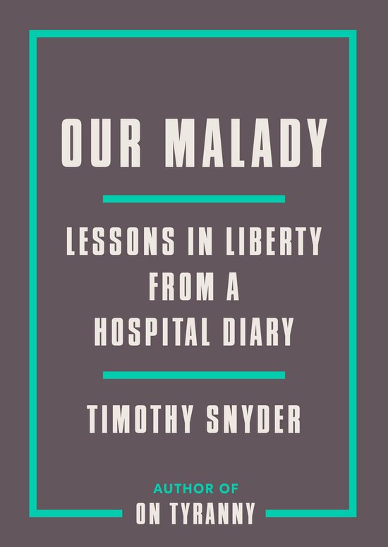 Our Malady Lessons in Liberty from a Hospital Diary - cover