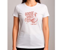 GOOSE VIBES only - T Shirt - Funny - Grappig - LachenMaar - Humor - Gieren - Cute - TooFunny - Sarcasm
