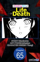 A DATING SIM OF LIFE OR DEATH CHAPTER SERIALS 65 - A Dating Sim of Life or Death #065