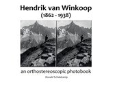 Hendrik van Winkoop (1862-1938) - orthostereoscopist of the mountains - tekstboek (EN), hardcover stereofotoboek (EN), stereo viewer én één originele, antieke stereodia op glas