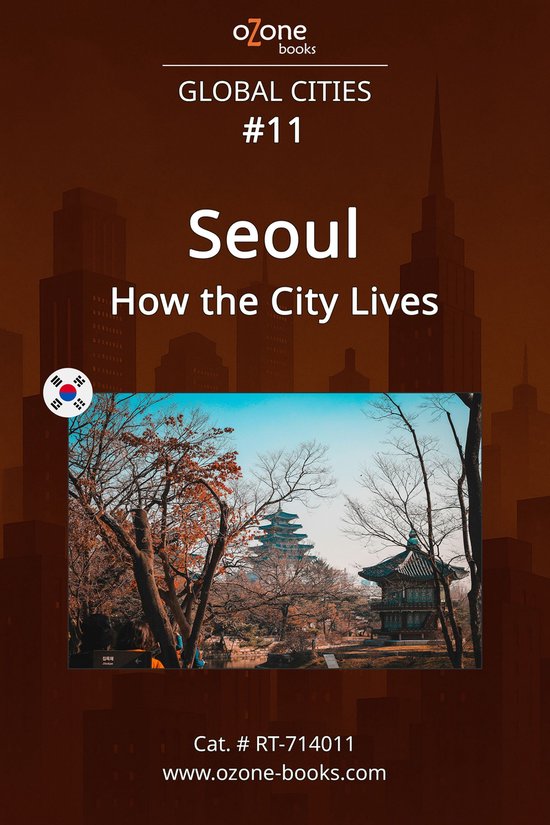 Global Cities 11 - Seoul: How the City Lives