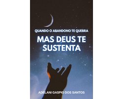 Quando o Abandono te Quebra, mas Deus te Sustenta