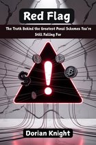 Red Flags: The Truth Behind the Greatest Ponzi Schemes You’re Still Falling For