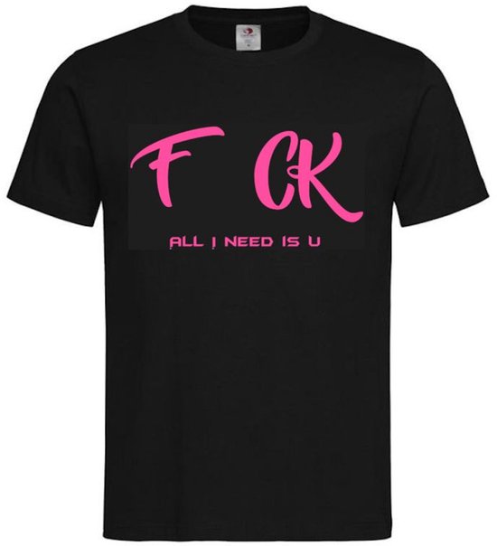 T-shirt Unisex Volwassenen Lol - Festival - carnaval - kermis - festival - vrijgezel - feestje - grappig - humor - Weekend -"F CK All I need is U" Op Voorkant | korte mouw | Zwart/roze | maat XL