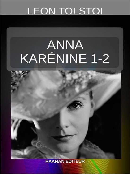 Couverture du livre Anna Karénine de Léon Tolstoï, avec un portrait de femme portant un chapeau.