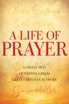 Timeless Christian Classics - A Life of Prayer