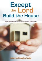 Except the Lord build the House