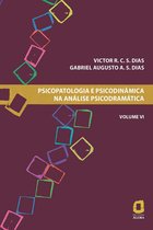 Psicopatologia e psicodinâmica na análise psicodramática 6 - Psicopatologia e psicodinâmica na análise psicodramática - Volume VI
