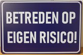 Betreden op eigen risico Reclamebord van metaal METALEN-WANDBORD - MUURPLAAT - VINTAGE - RETRO - HORECA- BORD-WANDDECORATIE -TEKSTBORD - DECORATIEBORD - RECLAMEPLAAT - WANDPLAAT - NOSTALGIE -CAFE- BAR -MANCAVE- KROEG- MAN CAVE