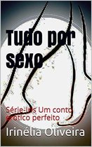 Série-Iris Um conto erótico perfeito - Tudo por desejo