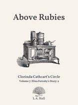 Clorinda Cathcart's Circle 7 - Above Rubies