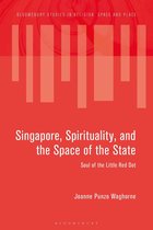 Bloomsbury Studies in Religion, Space and Place - Singapore, Spirituality, and the Space of the State