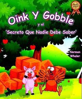 Oink and Gobble Series 1 -  Oink y Gobble y el 'Secreto Que Nadie Debe Saber'