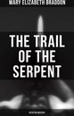 Omslag The Trail of the Serpent (Detective Mystery)