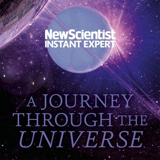 New Scientist Instant Expert-A Journey Through The Universe - cover