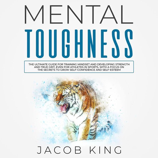 Mental Toughness: The Ultimate Guide for Training Mindset and ...