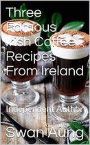 Three Famous Irish Coffee Recipes From Ireland