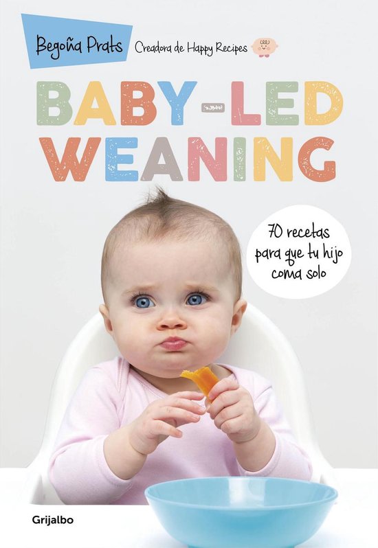 Baby-led Weaning: 70 recetas para que tu hijo coma solo / Ba ... - cover