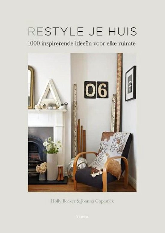 Restyle je huis - Holly Becker