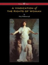 A Vindication of the Rights of Woman (Wisehouse Classics - Original 1792 Edition)