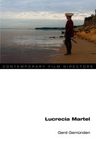 Contemporary Film Directors - Lucrecia Martel