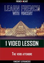 Learn French with Vincent - 1 video lesson - The verb attendre