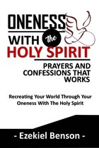 Oneness With The Holy Spirit Prayers And Confessions That Works