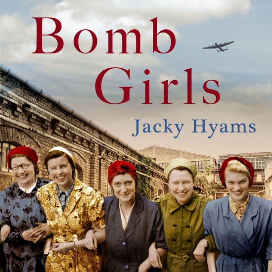 Bomb Girls - Britain's Secret Army: The Munitions Women of W ... - cover