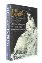 The last empress: The life and times of Zita of Austria-Hungary, 1892-1989