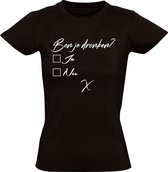 Ben je dronken? zwart dames t-shirt | funny | cadeautip | grappig | maat S