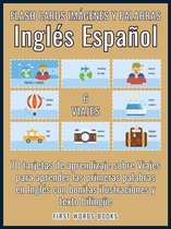 First Words In English (Inglés Español) 6 - 6 - Viajes - Flash Cards Imágenes y Palabras Inglés Español