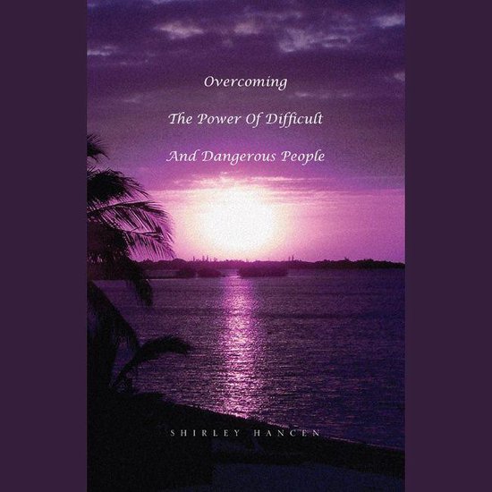 Overcoming the Power of Difficult and Dangerous People - cover