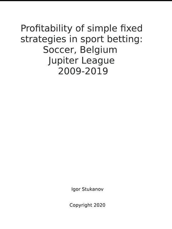 Profitability of simple fixed strategies in sport betting: S ... - cover