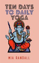 Ten Days to Daily Yoga