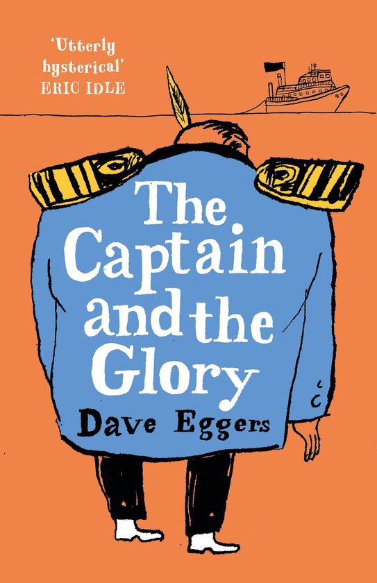 Boek 'The Captain and the Glory' met op de voorkant een illustratie van een man met een blauw jasje met de tekst 'The Captain and the Glory' en 'Dave Eggers'. Eric Idle quote 'Utterly hysterical'.