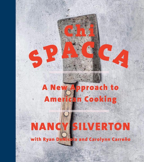 Chi Spacca A New Approach to American Cooking - cover