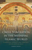 Early and Medieval Islamic World - Cross Veneration in the Medieval Islamic World
