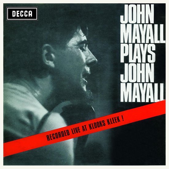 Albumhoes met een zwart-witfoto van John Mayall. Tekst: DECCA, JOHN MAYALL PLAYS JOHN MAYALL, RECORDED LIVE AT KLOOKS KLEEK!