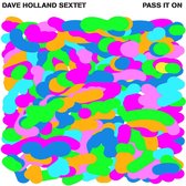 Dave Holland Sextet: Pass It On