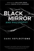 The Blackwell Philosophy and Pop Culture Series - Black Mirror and Philosophy