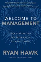 Welcome to Management: How to Grow From Top Performer to Excellent Leader