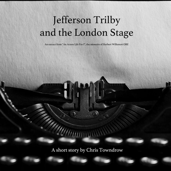 Jefferson Trilby and the London Stage - cover