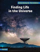 21st Century Skills Library: Aliens Among Us: The Evidence- Finding Life in the Universe